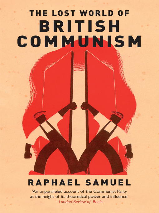 Title details for The Lost World of British Communism by Raphael Samuel - Available